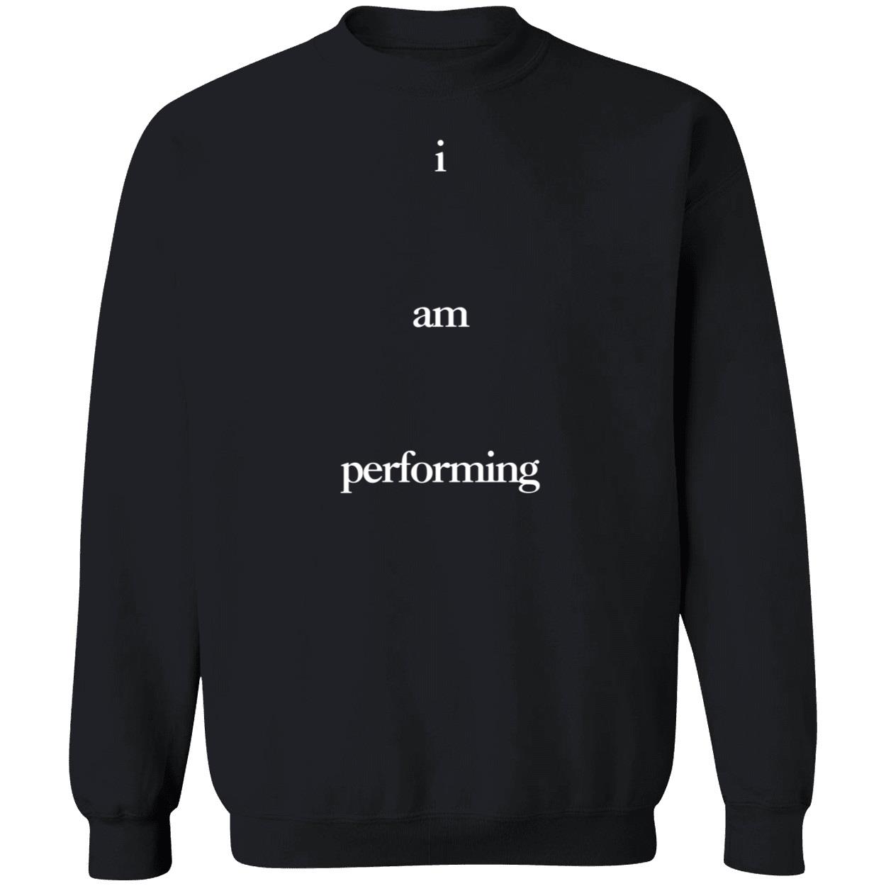 ‘@Rap I Am Performing Sweatshirt