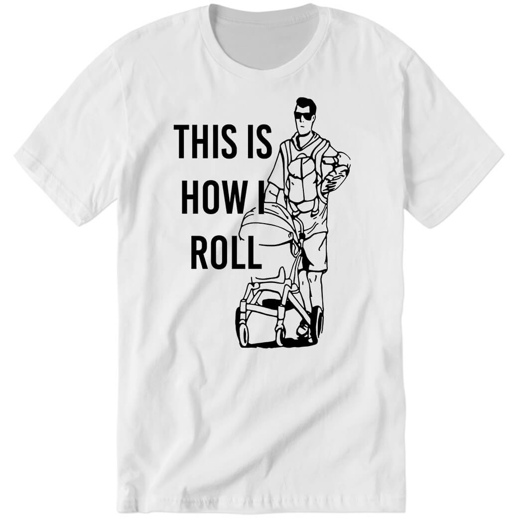 Aaron Hoyland This Is How I Roll Dad Premium SS T-Shirt