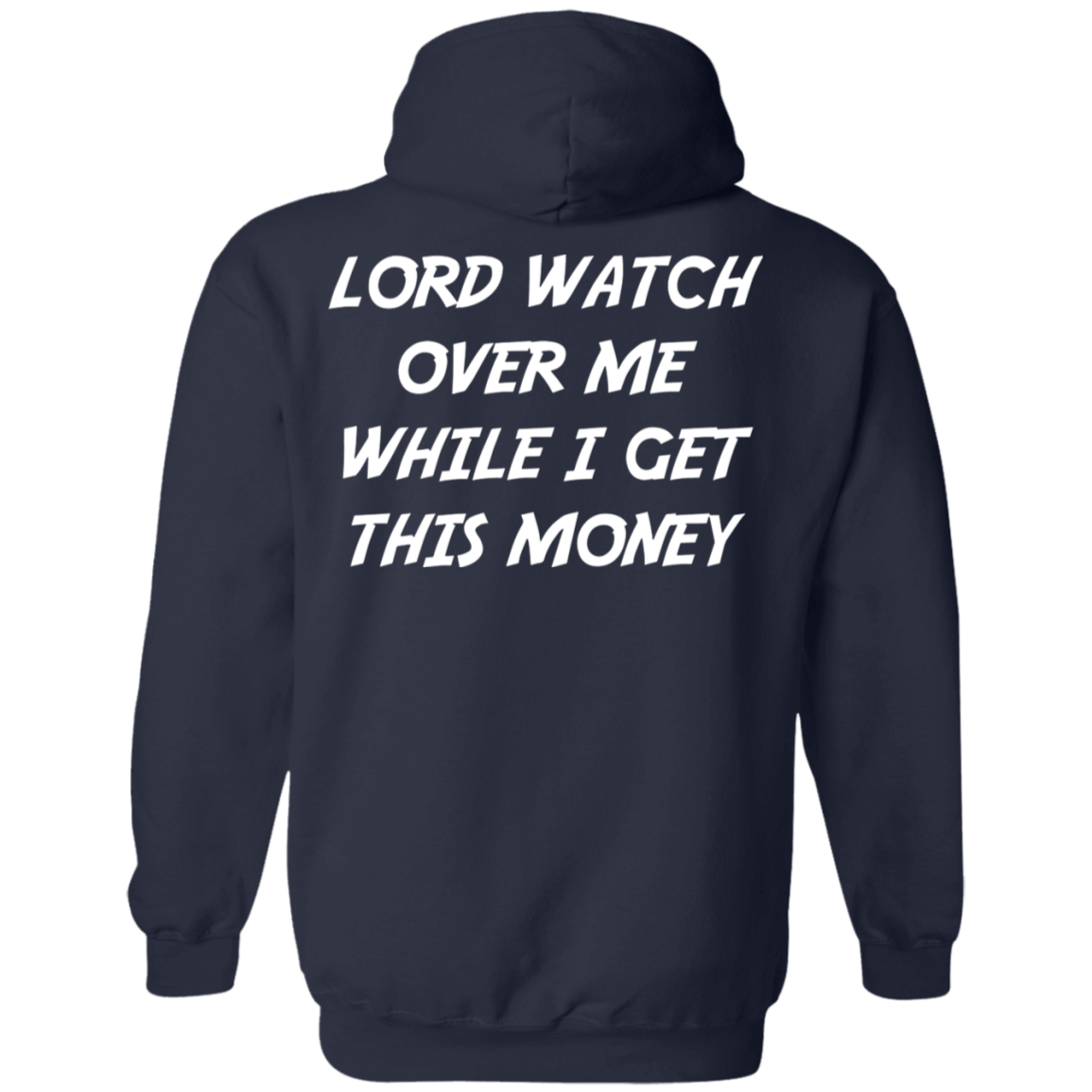 [Back] Lord Watch Over Me While I Get This Money Hoodie