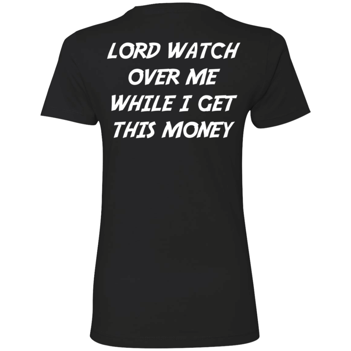 [Back] Lord Watch Over Me While I Get This Money Ladies Boyfriend Shirt