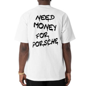 [Back] Need Money For Porsche Shirt