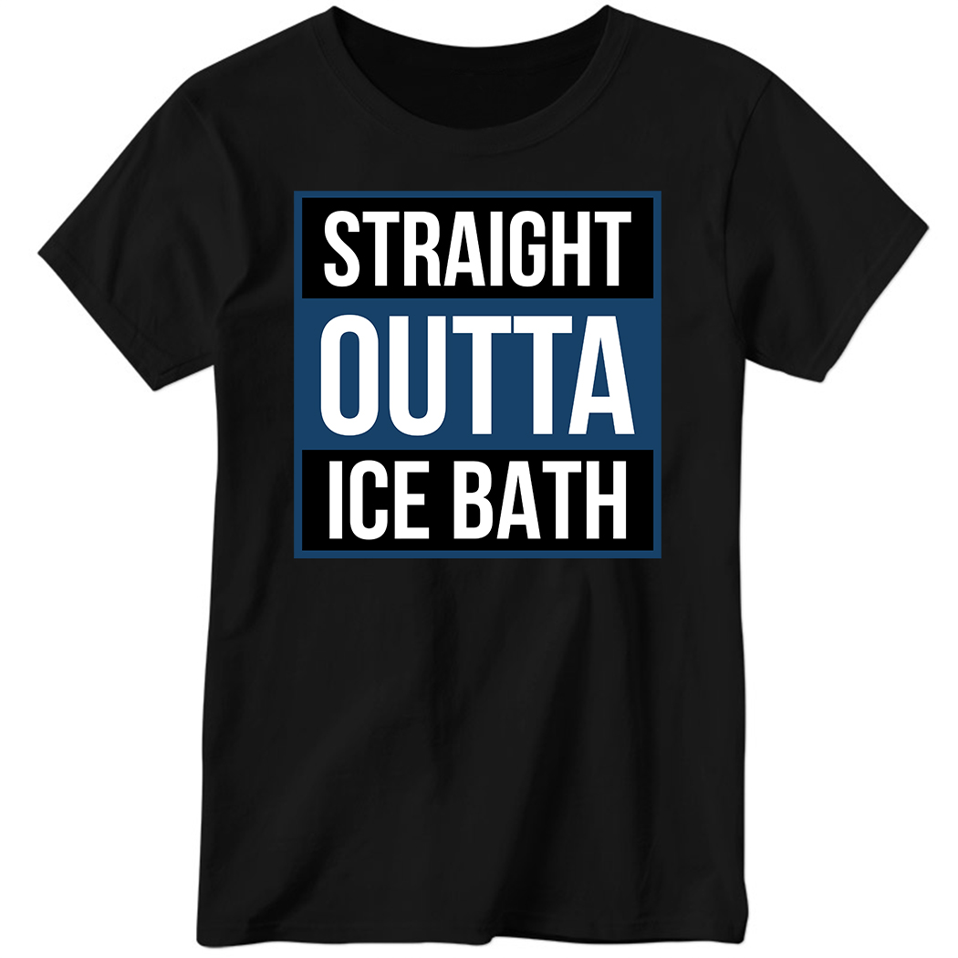 Straight Outta Ice Bath Ladies Boyfriend Shirt