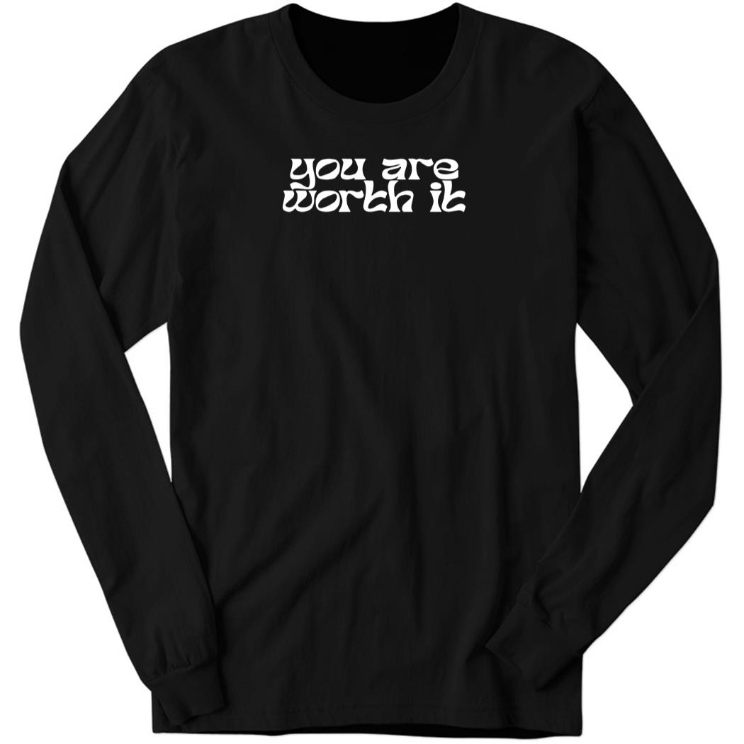 You Are Worth It Long Sleeve Shirt
