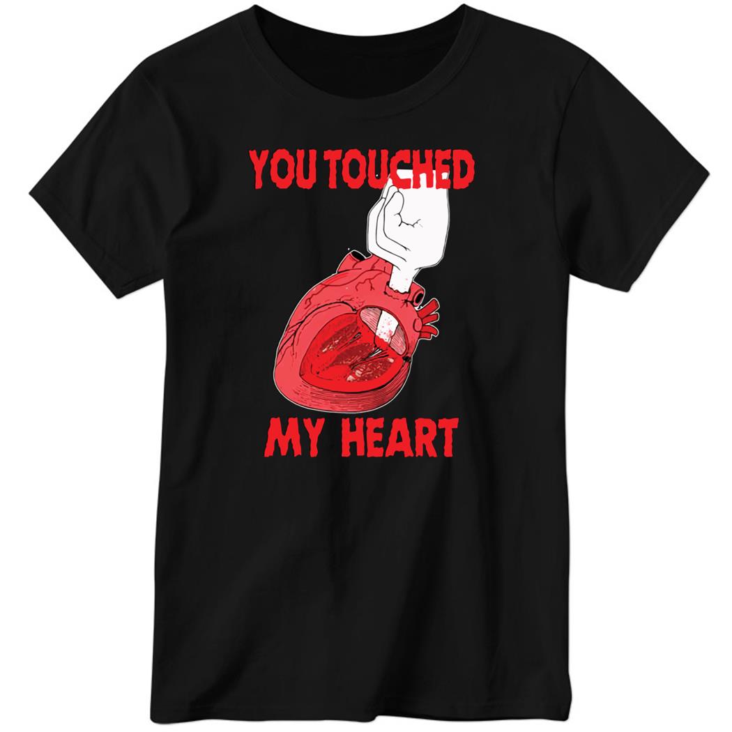 You Touched My Heart Ladies Boyfriend Shirt