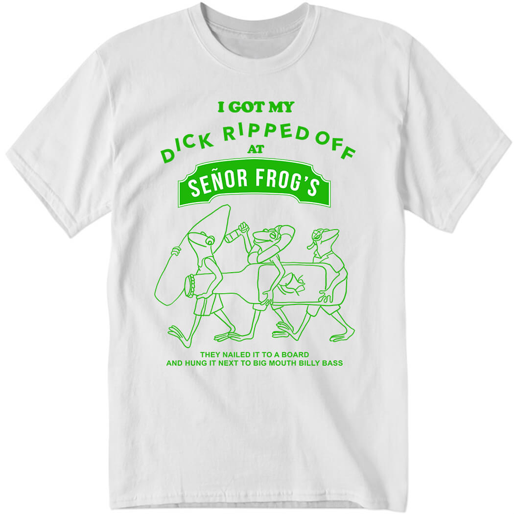 Yow Cho Shop I Got My Dick Ripped Off At Senor Frog’s Shirt