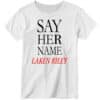 Official Say Her Name Laken Riley Ladies Boyfriend Shirt