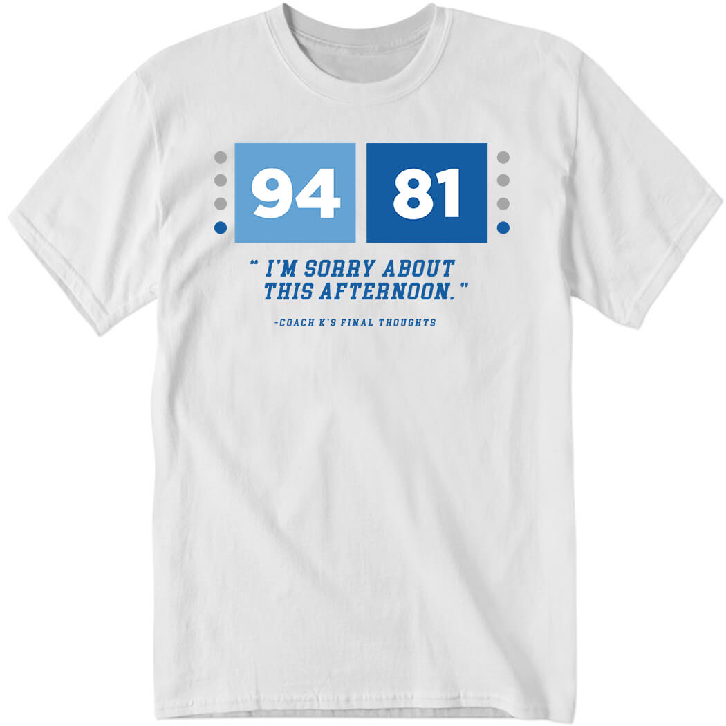 94 81 I'm Sorry About This Afternoon Shirt