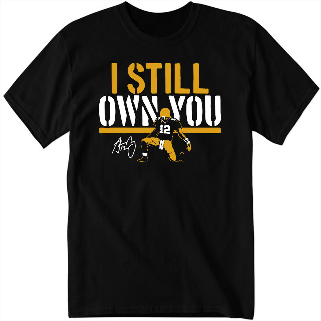 Aaron Rodgers I Still Own You Shirt