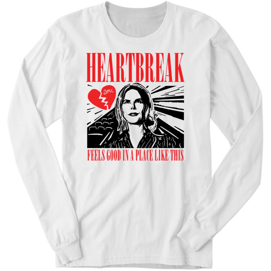 Adamjmoussa HeartBreak Feels Good In A Place Like Long Sleeve Shirt