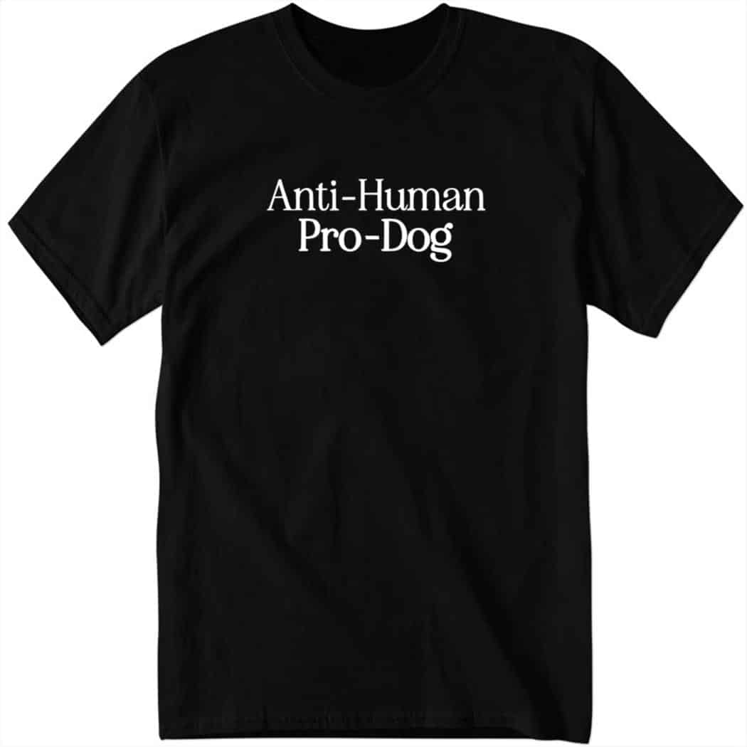 Anti Human Pro Dog Shirt