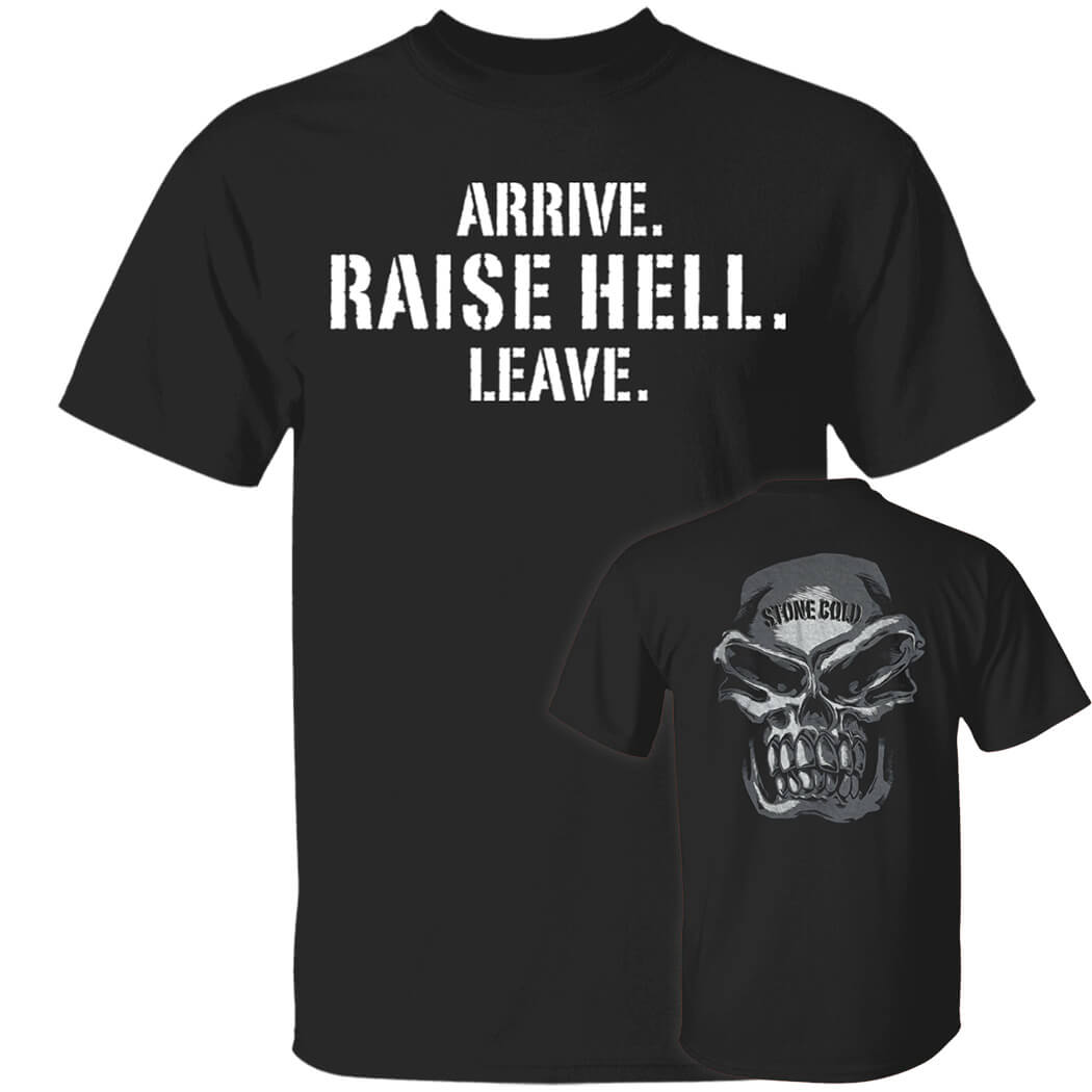 Arrive Raise Hell Leave Shirt