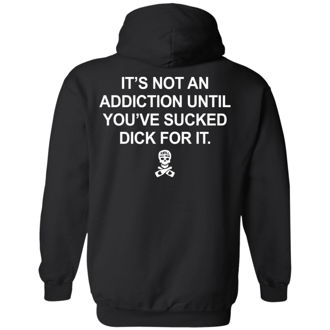 [Back]It's Not An Addiction Until You've Sucked Dick For It Hoodie