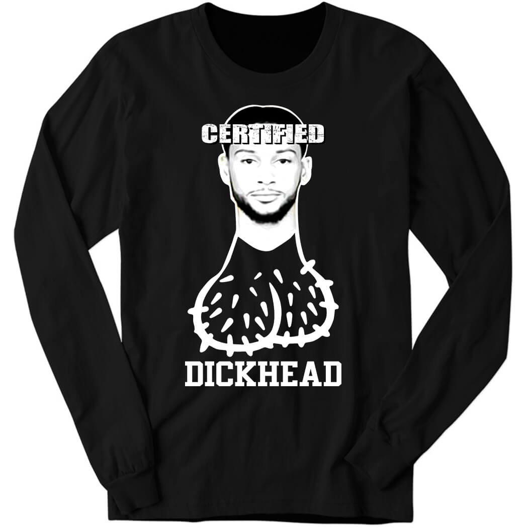 Ben Simmons Certified Dickhead Long Sleeve Shirt