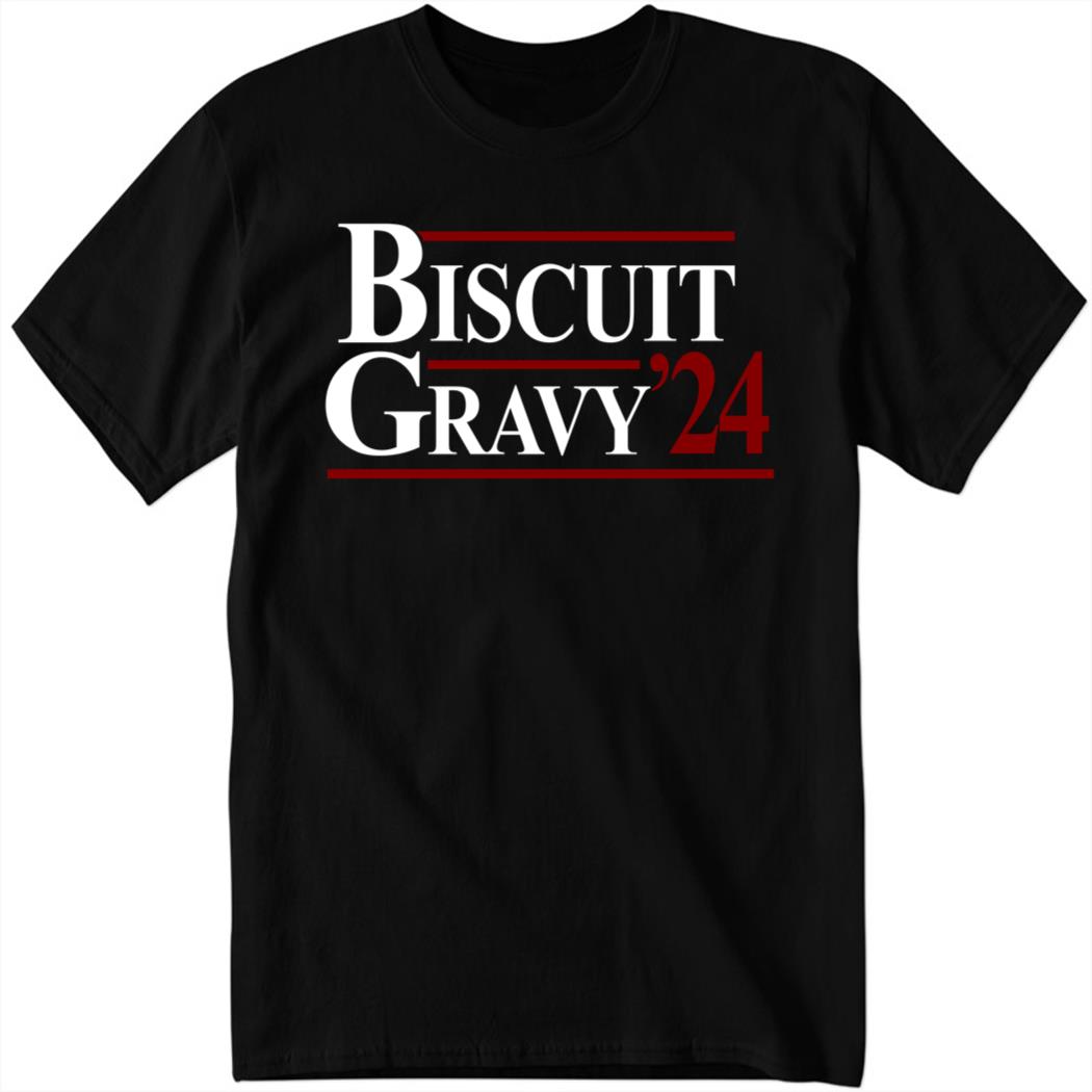 Biscuits Gravy 2024 Shirt