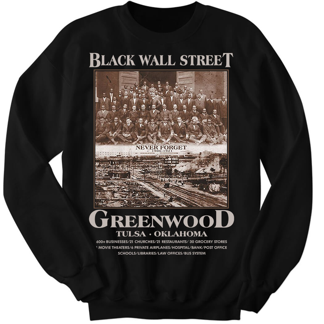 Black Wall Street Never Forget Greenwood Tulsa Oklahoma Sweatshirt