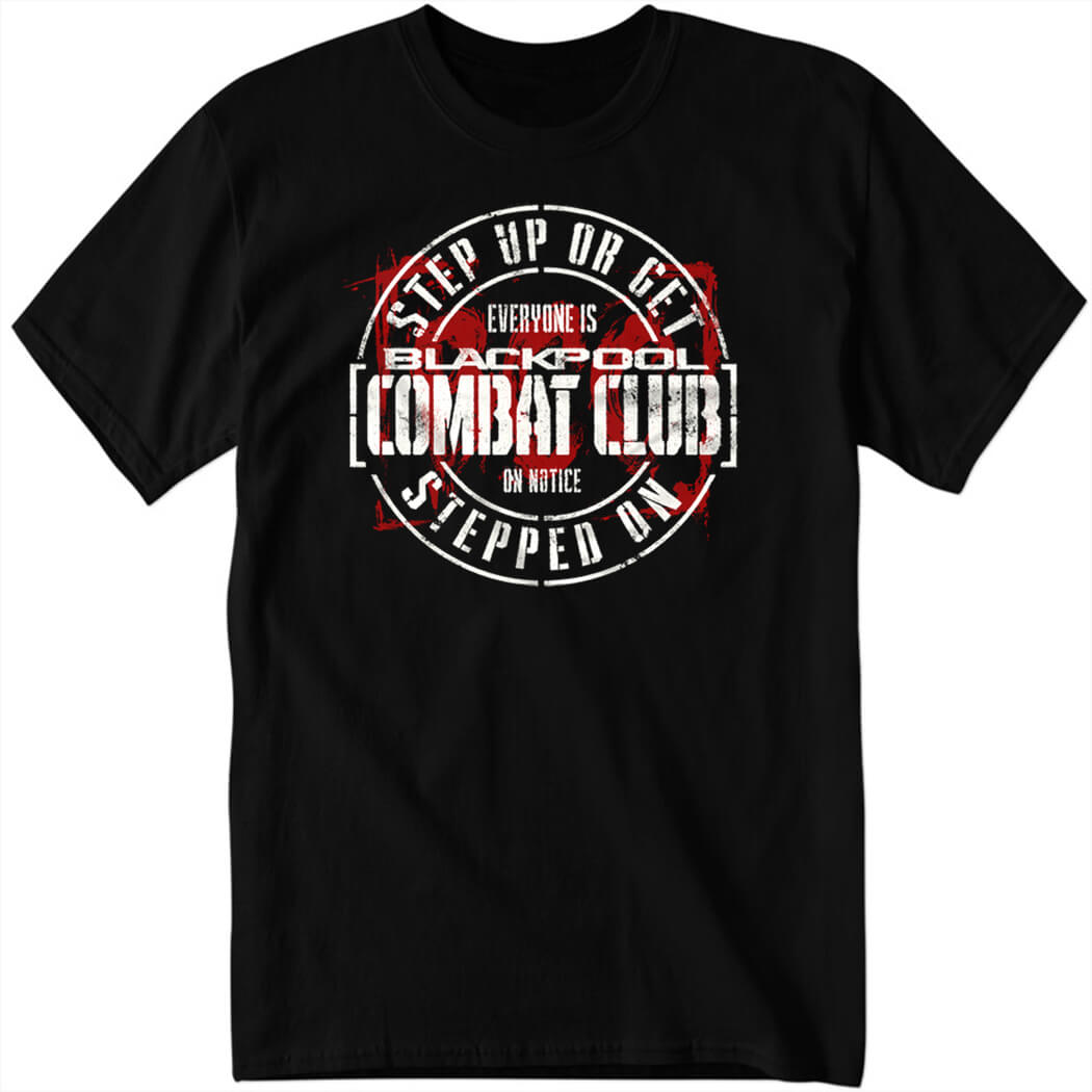 Blackpool Combat Club Step Up Or Get Stepped On Shirt.jpg