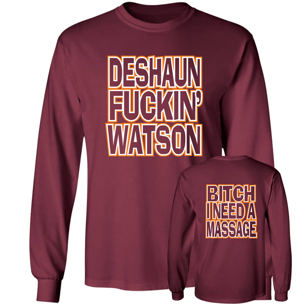 Deshaun Fuckin Watson Bitch I Need A Massage Long Sleeve Shirt.jpg