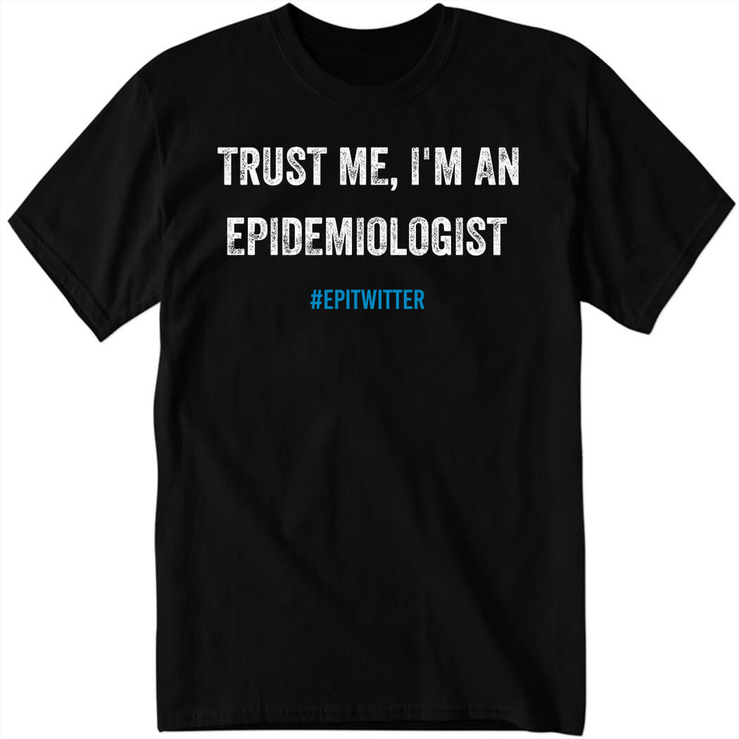 Dr Emily Ricotta Trust Me I'm An Epidemiologist Shirt