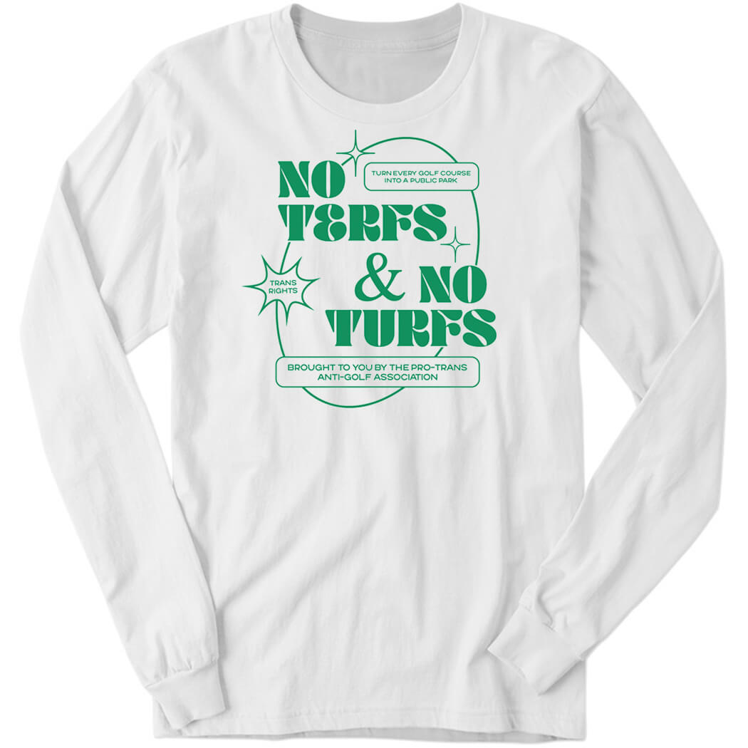 EJ Chong No Terfs And No Turfs Long Sleeve Shirt