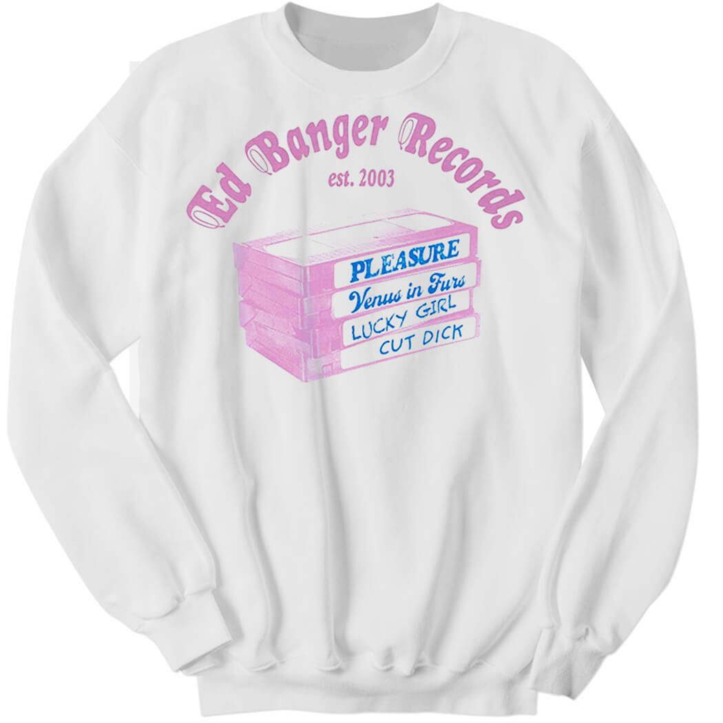 Ed Banger Records Est 2003 Pleasure Venus In Furs Lucky Girl Cut Dick Sweatshirt