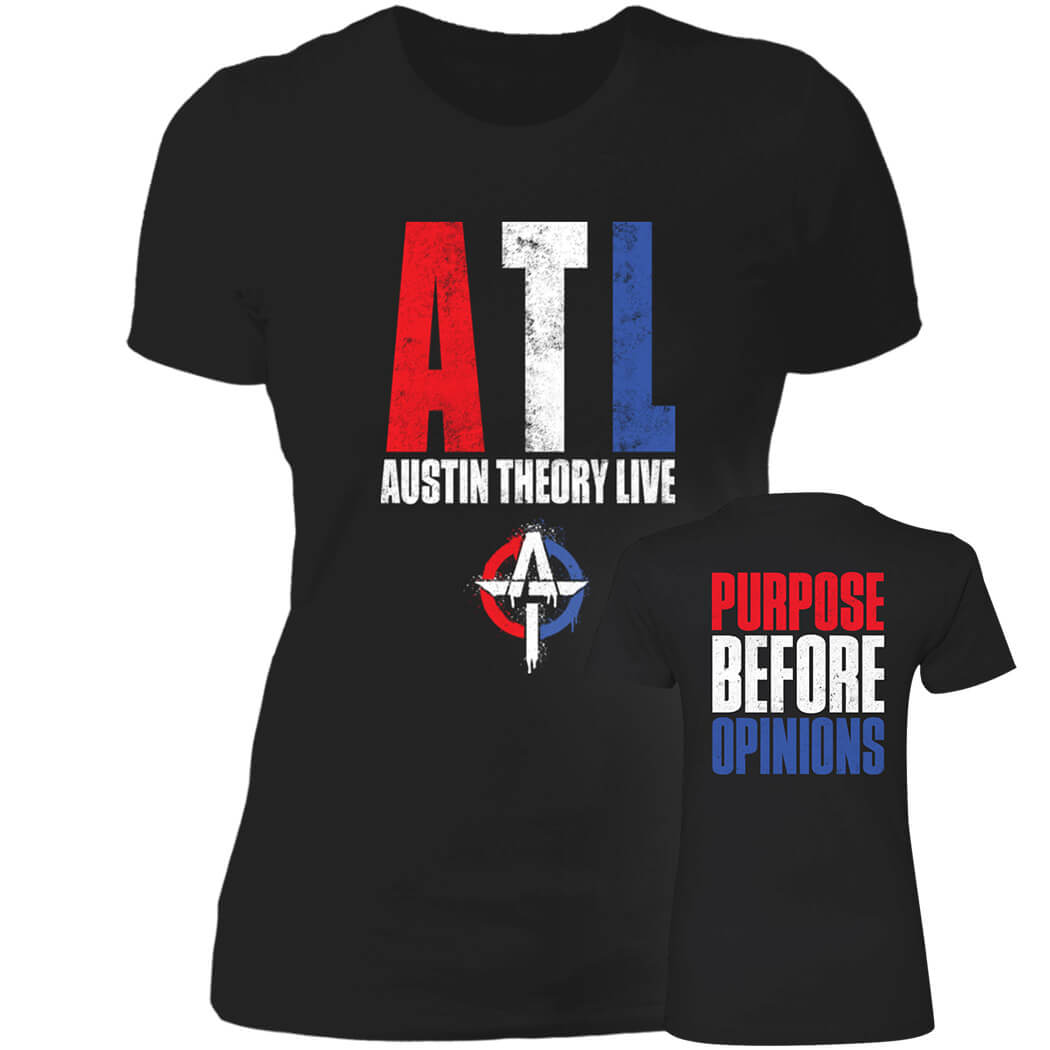 FontBackATL Austin Theory Live Purpose Before Opinions Ladies Boyfriend Shirt.jpg