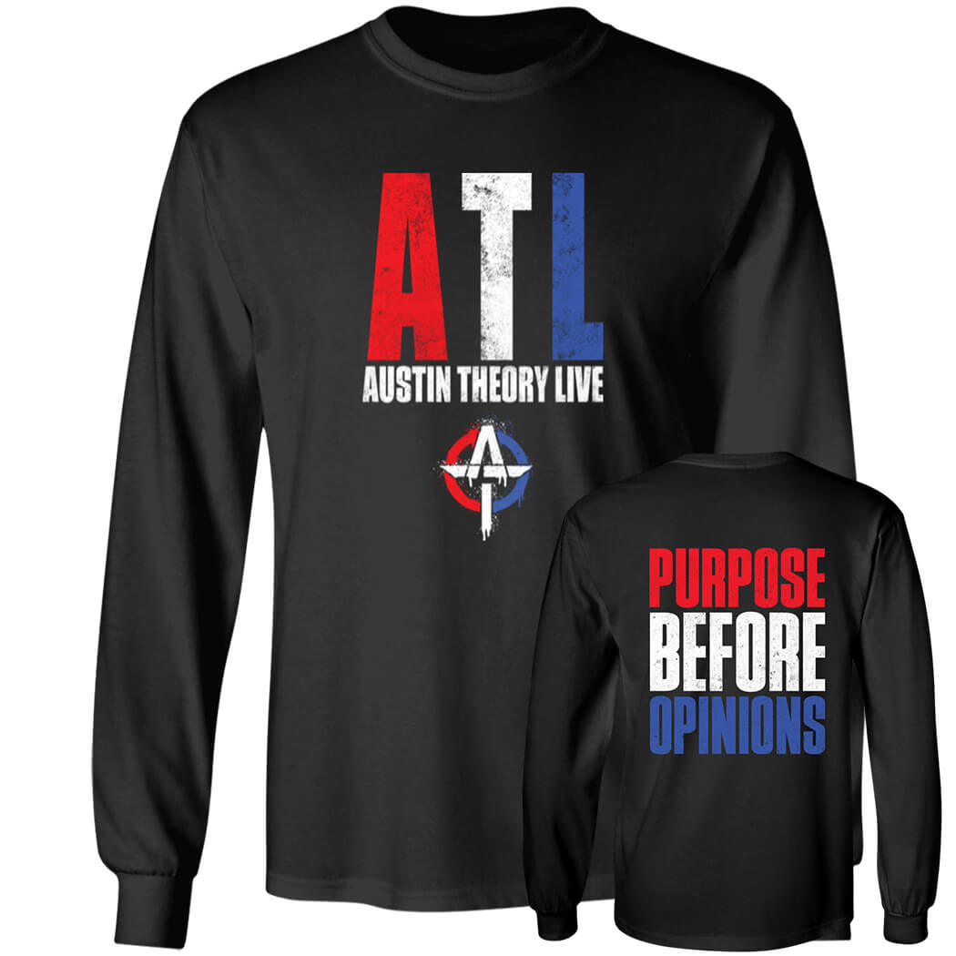 FontBackATL Austin Theory Live Purpose Before Opinions Long Sleeve Shirt.jpg