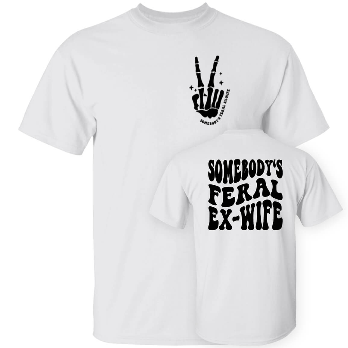 FontBackshirtsthtgohard Somebodys Feral Ex Wife shirt.jpg