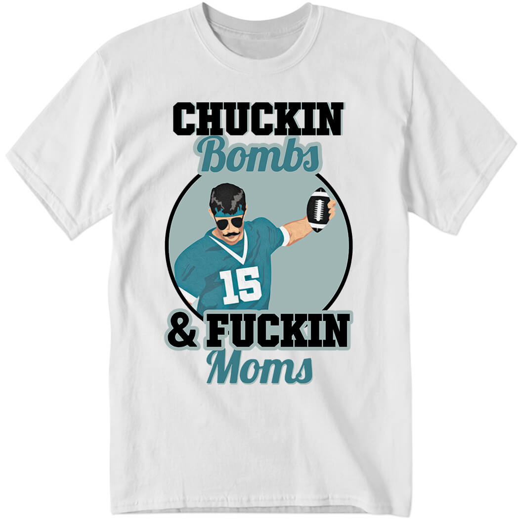 Gardner Minshew Chuckin Bombs And F*ckin Moms Shirt