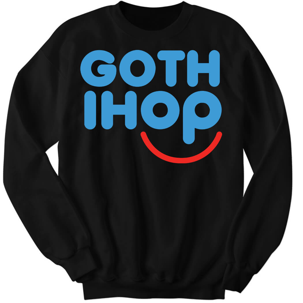 Goth Ihop Sweatshirt