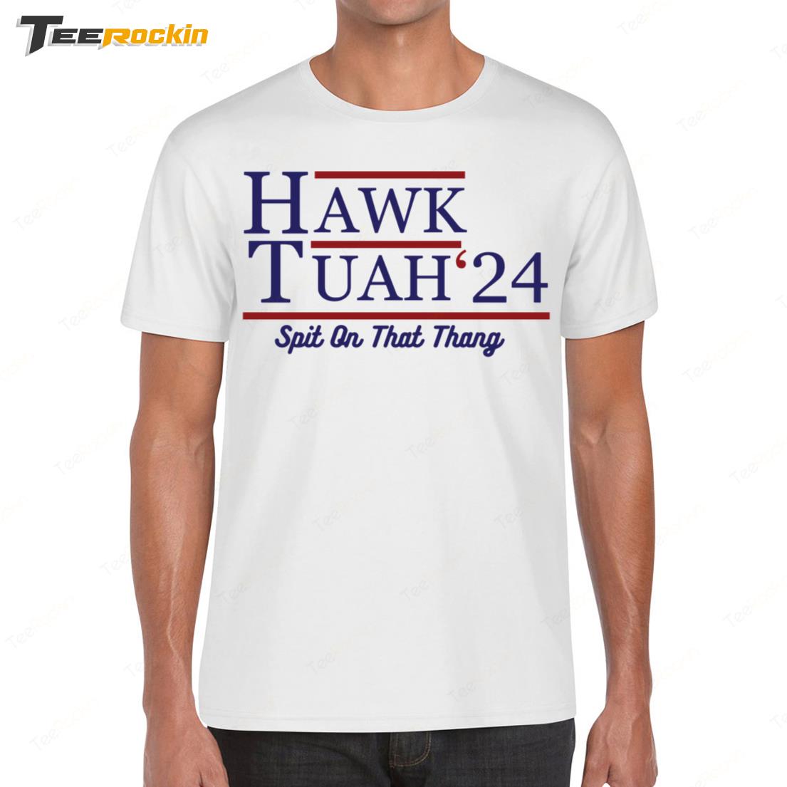 Hawk Tuah 24 Spit On That Thang Shirt