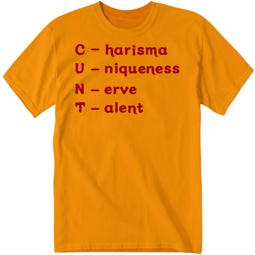 Highendhomo Charisma Uniqueness Nerve Talent Shirt