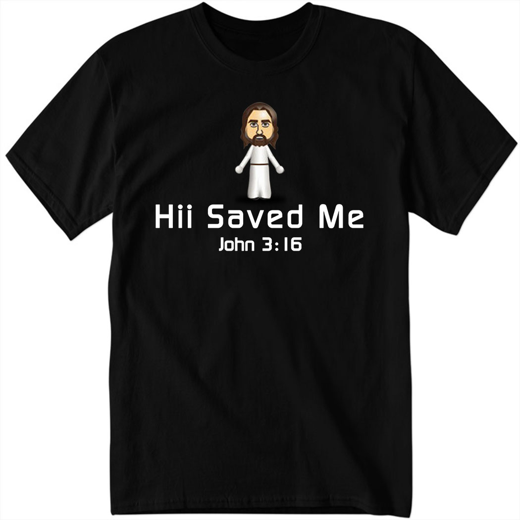 Hii Saved Me Shirt