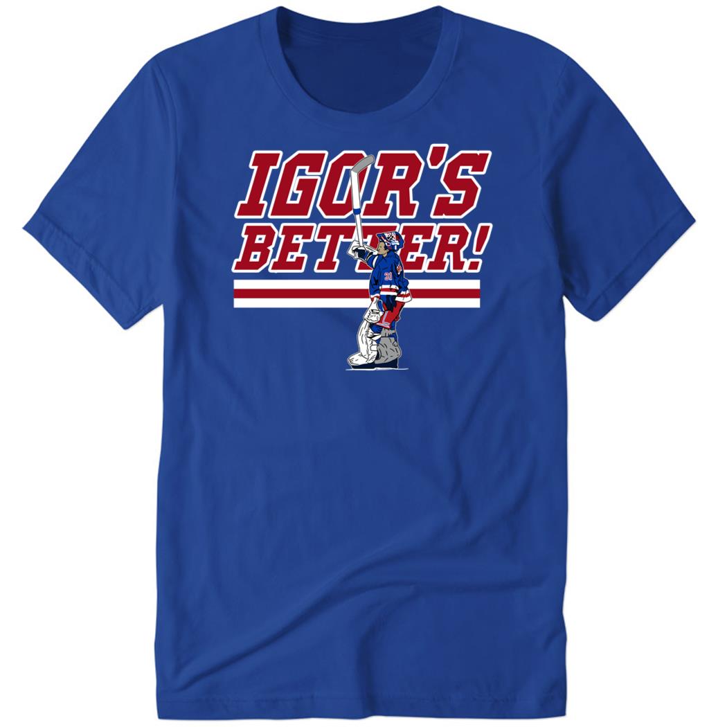 Igor Shesterkin Igor's Better Premium SS T-Shirt