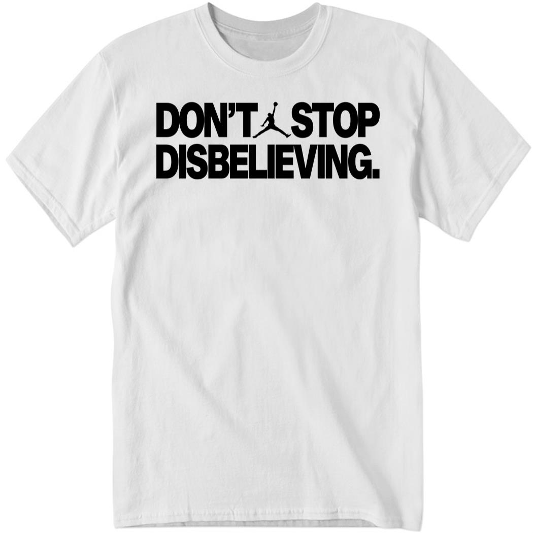 Jayson Tatum wears Don't Stop Disbelieving Shirt