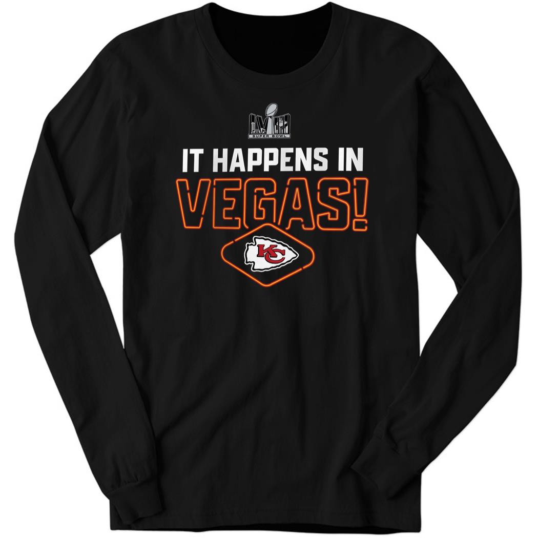 Kansas City Chiefs It Happens In Vegas Super Bowl LVIII Long Sleeve Shirt