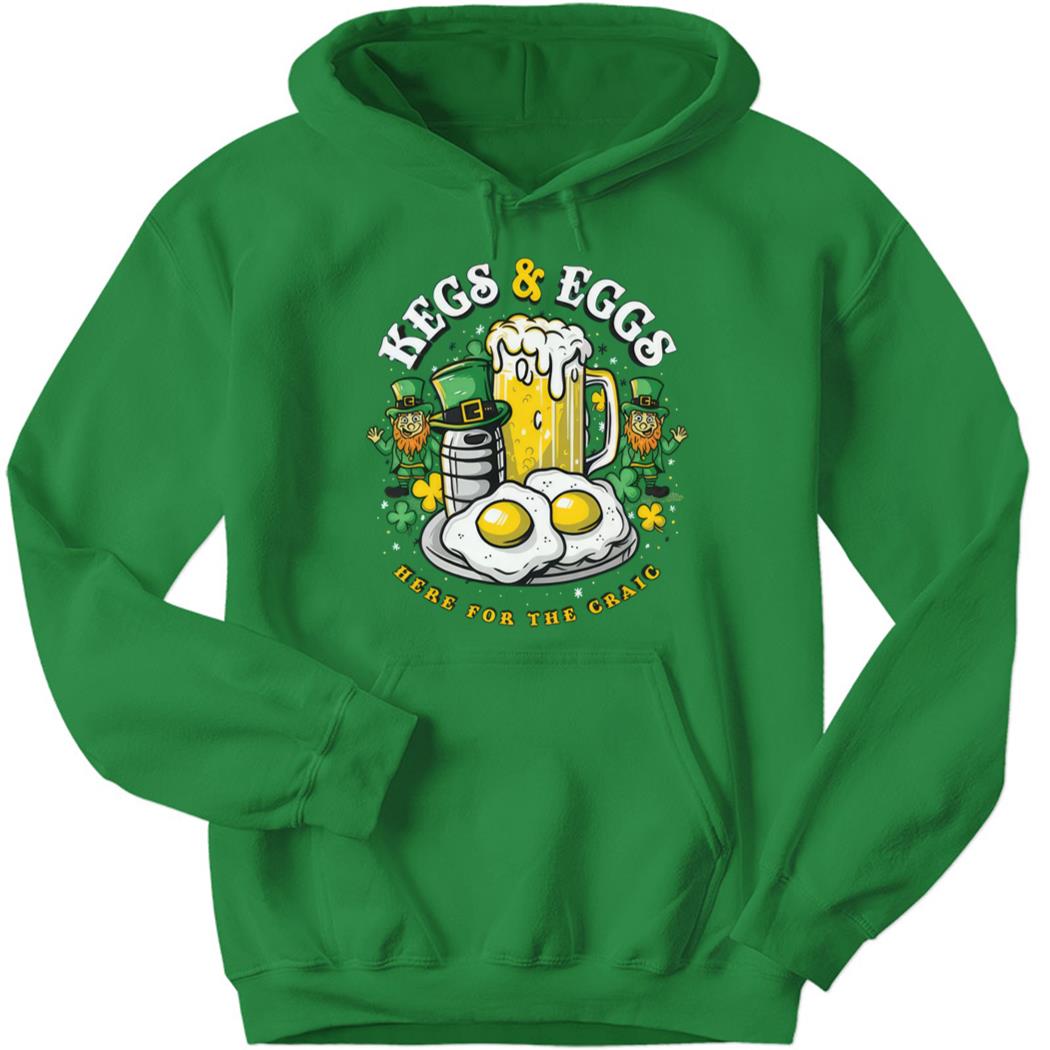 Kegs & Eggs Here For The Craic Hoodie