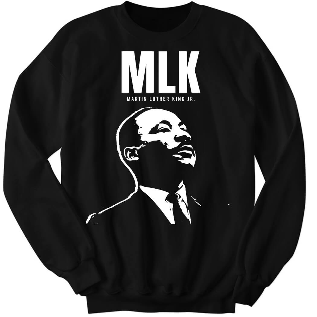 MLk Martin Luther King Sweatshirt