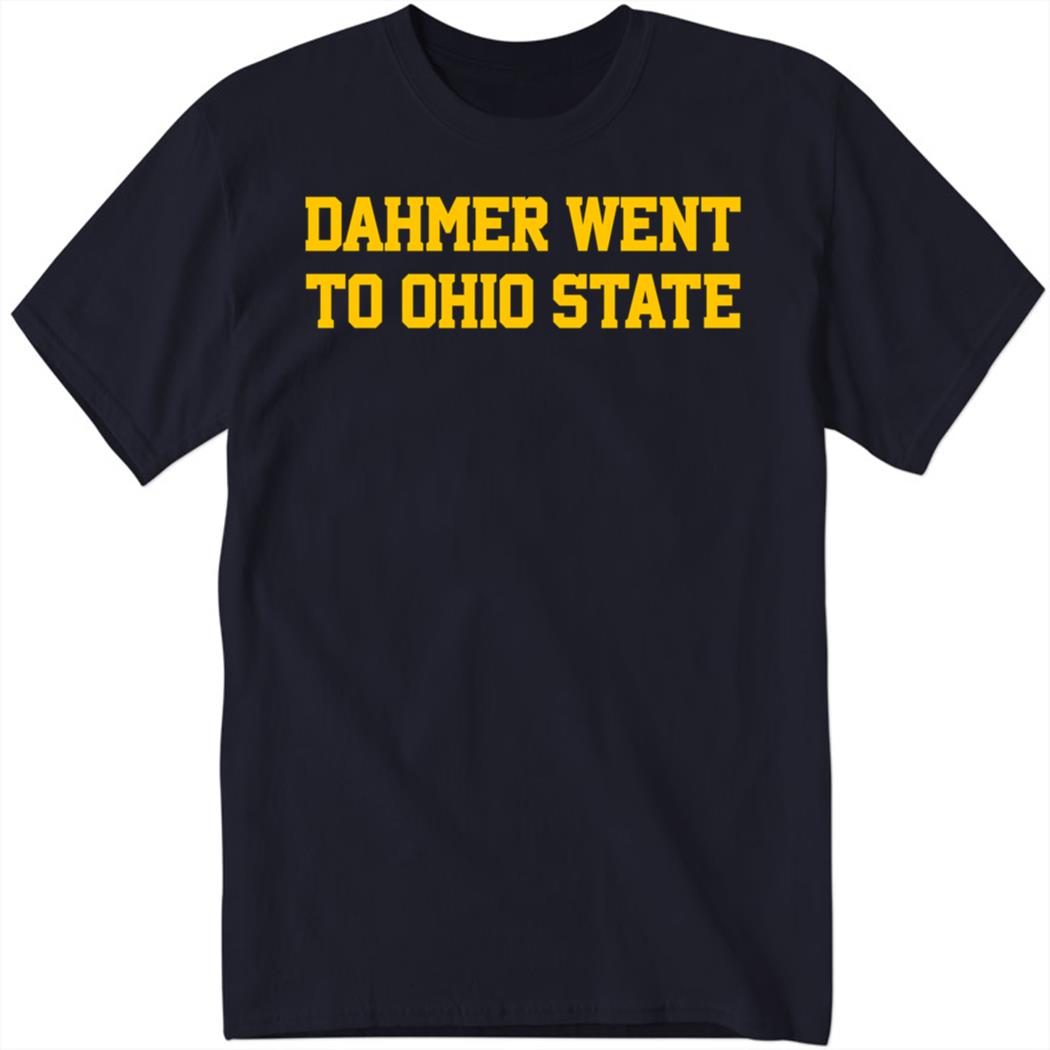 Michigan Gridiron Dahmer Went To Ohio State Shirt