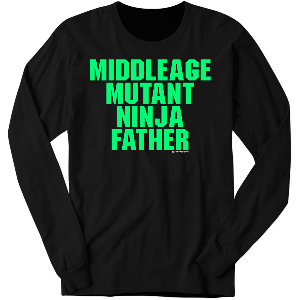 Middle Age Mutant Ninja Father Long Sleeve Shirt