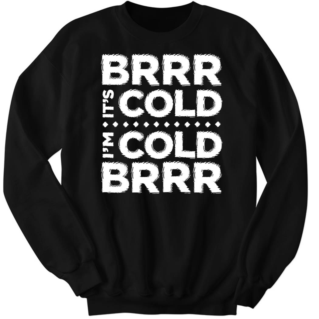 Pat Gray Brrr It's Cold Sweatshirt