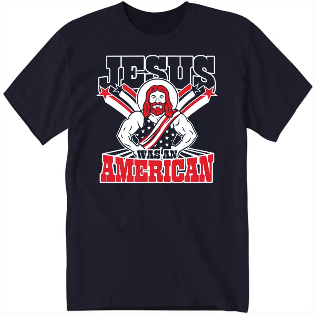 Patriottakes Jesus Was An American Shirt