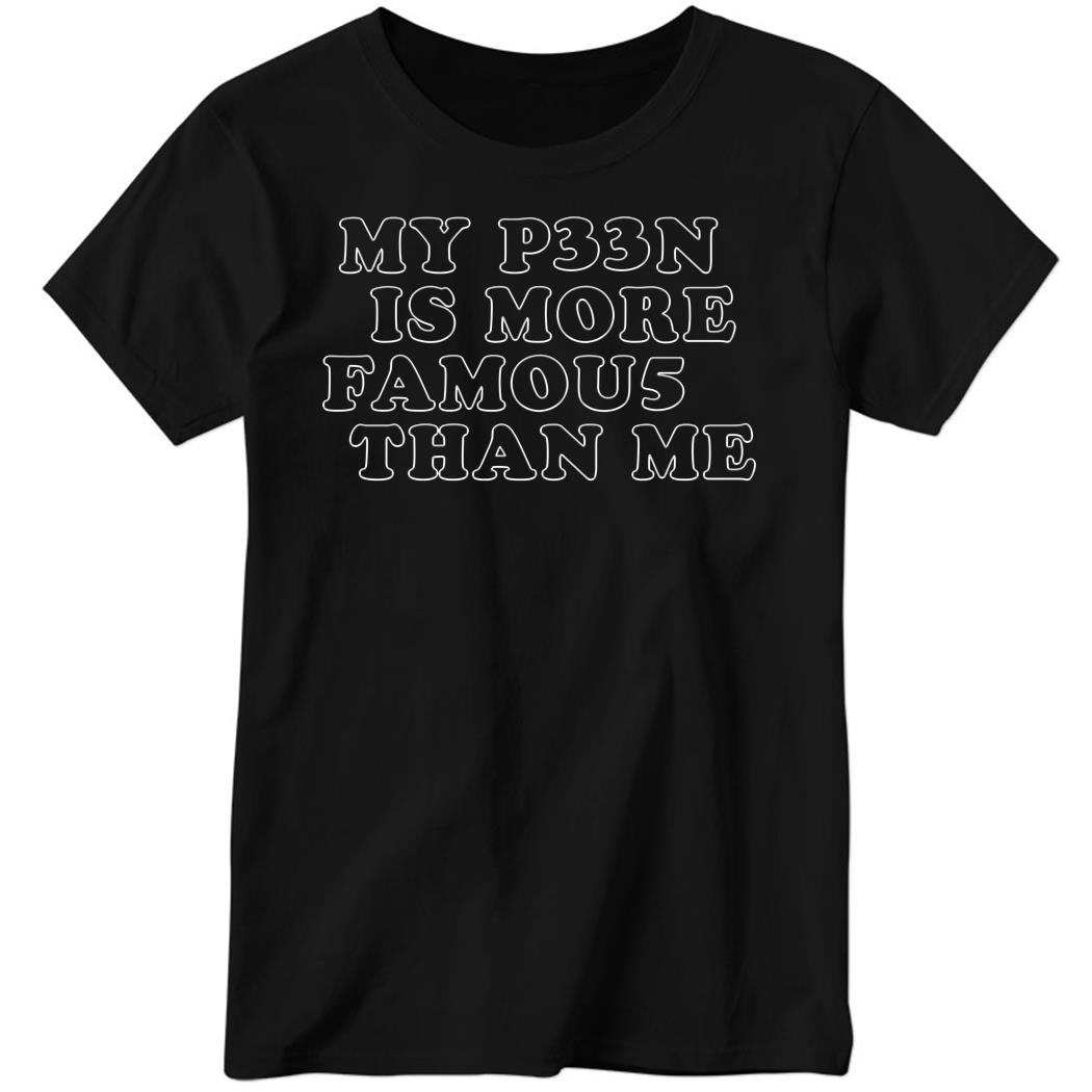 Pete Wentz My P33n Is More Famou5 Than Me Ladies Boyfriend Shirt