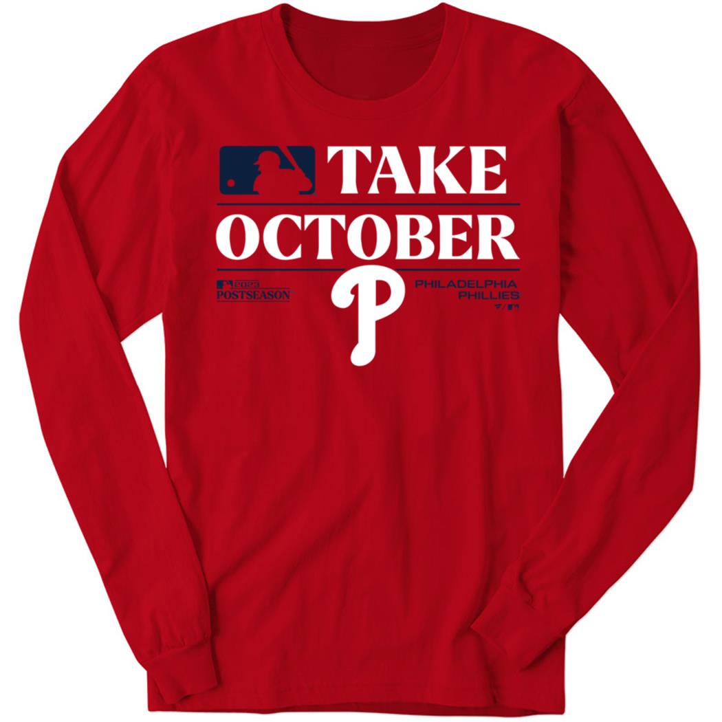 Phillies Take October 2023 Long Sleeve Shirt