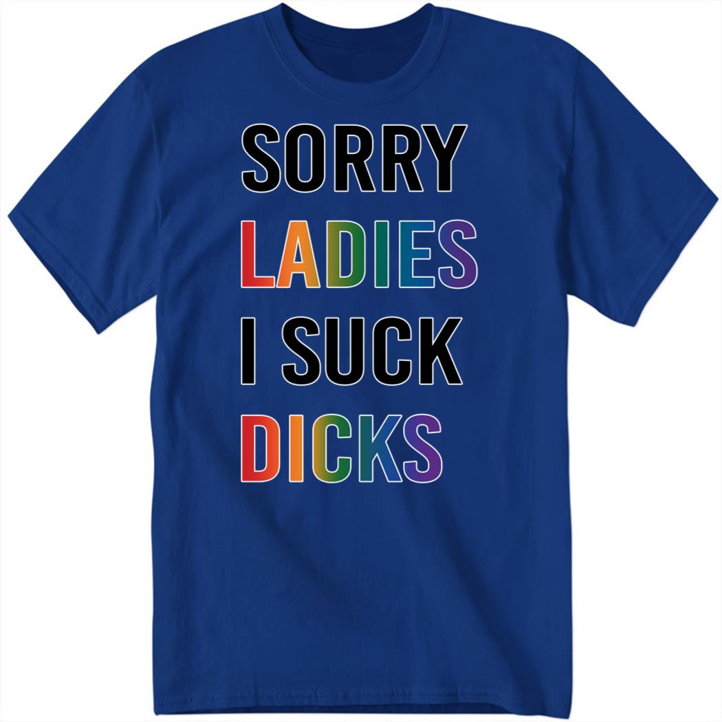 Rat_Mmmm Sorry Ladies I Suck Dicks Shirt