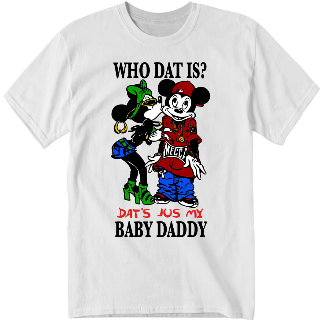 Rihanna Who Dat Is That's Just My Baby Daddy Shirt