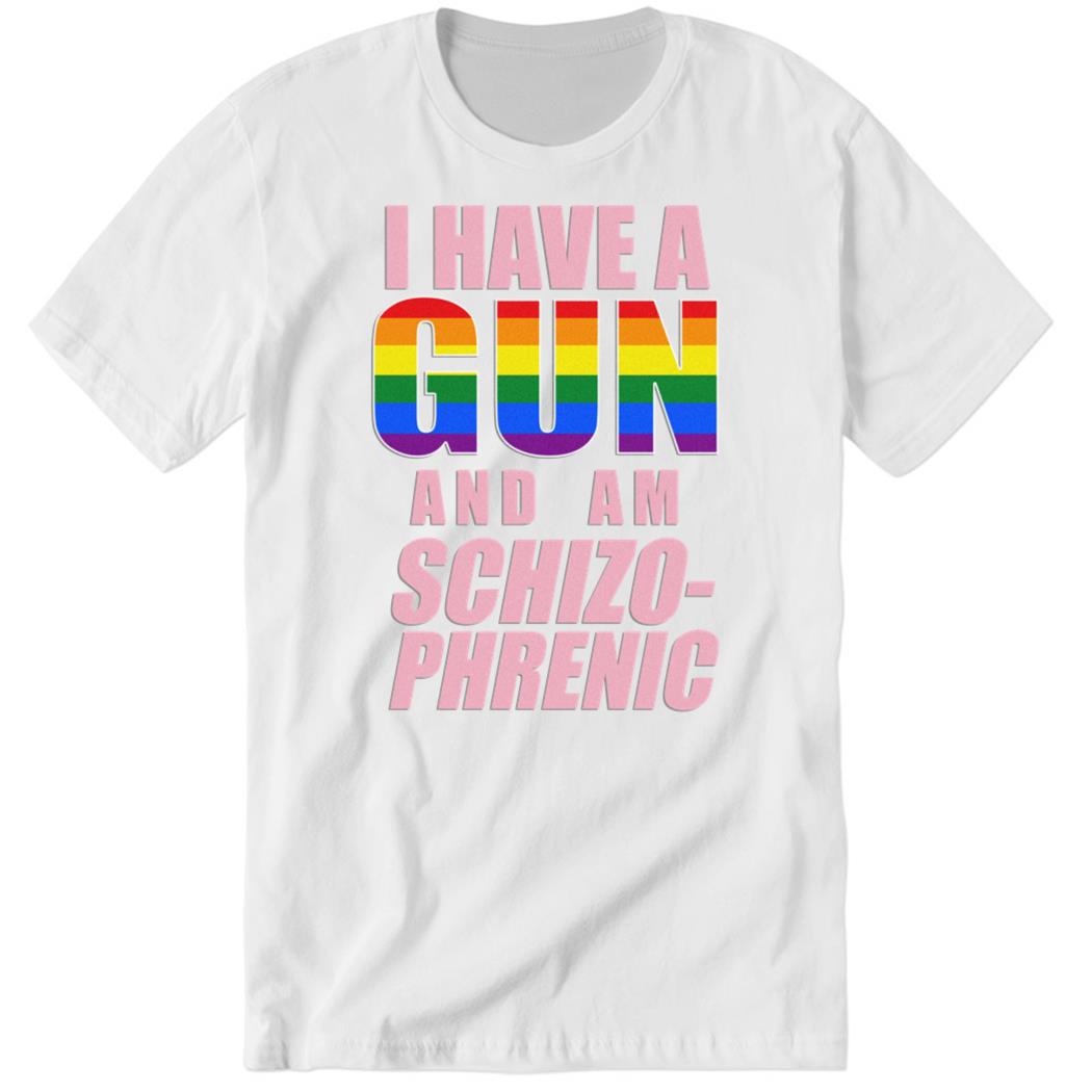 Rusty Cage I Have A Gun And Am Schizo-Phrenic Premium SS T-Shirt