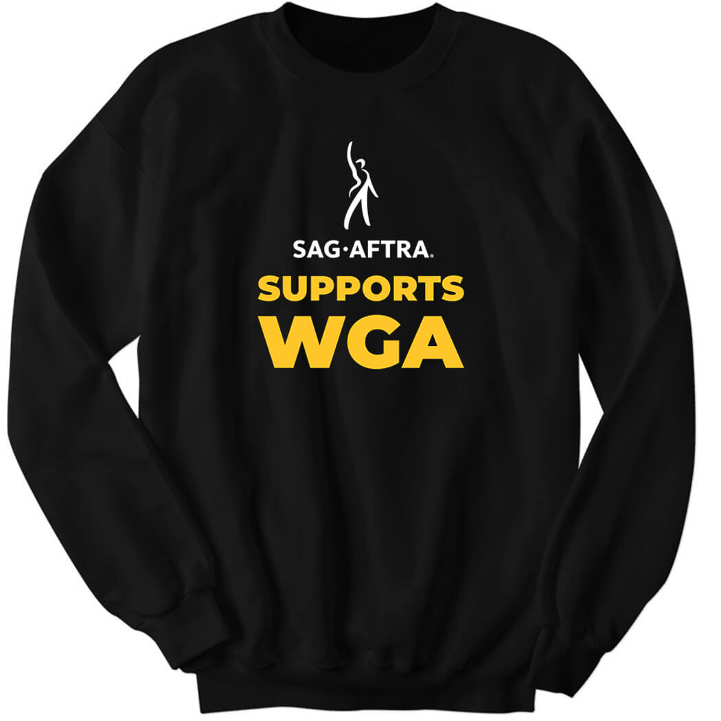 Sag Aftra Supports Wga Sweatshirt.jpg