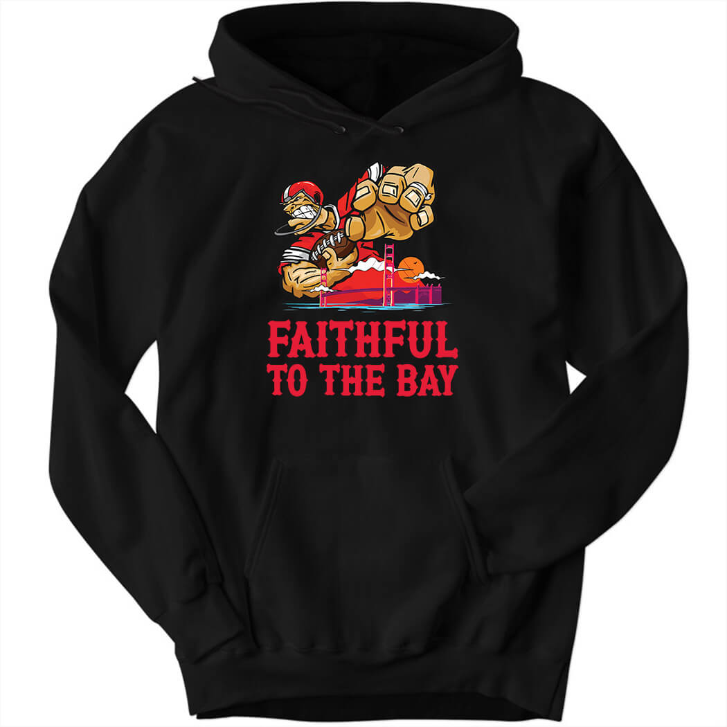 San Francisco 49er Faithful To The Bay Hoodie