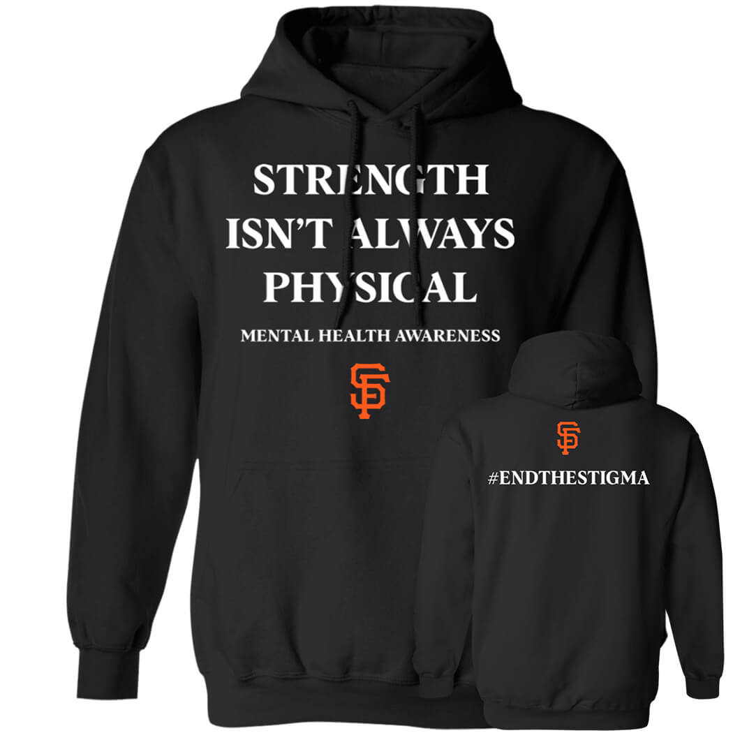 San Francisco Giants Strength Isn't Always Physical Hoodie