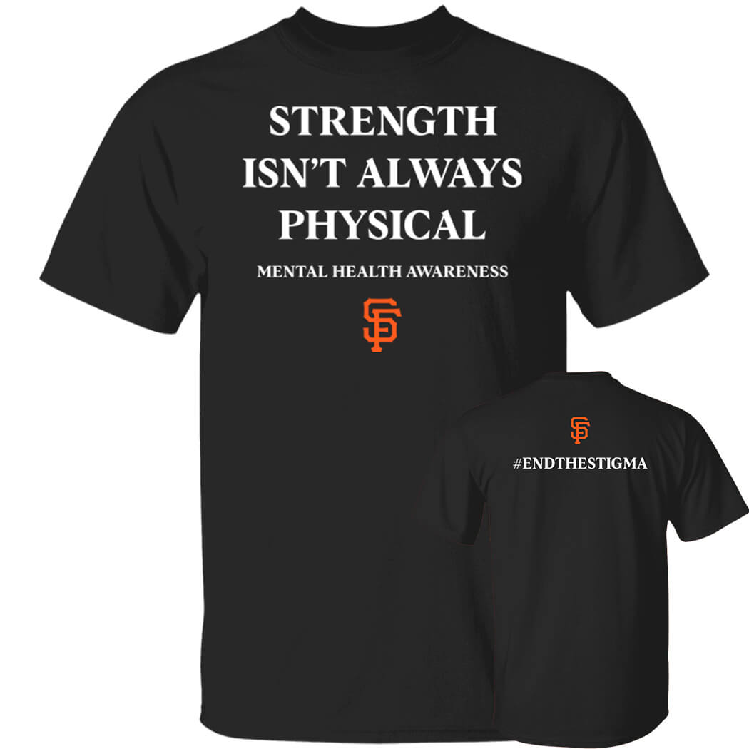 San Francisco Giants Strength Isn't Always Physical Shirt